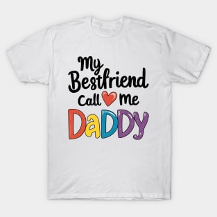 My Bestfriend Call Me Daddy T-Shirt